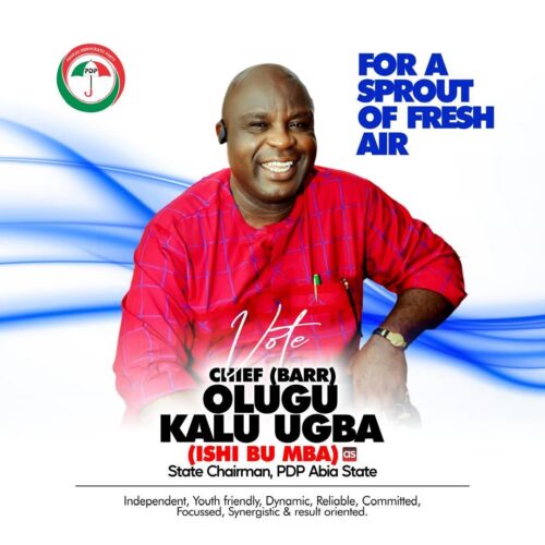 Abia PDP Congress: Chief Barr. Olugu Kalu Ugba Is Positioned To Build ‘New PDP’ In The State: Engr. Dr. Odo Ijere